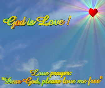 God is Love - Dear God please love me free